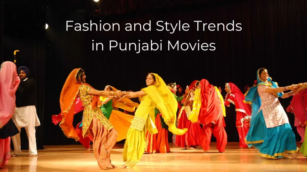 Fashion and Style Trends in Punjabi Movies