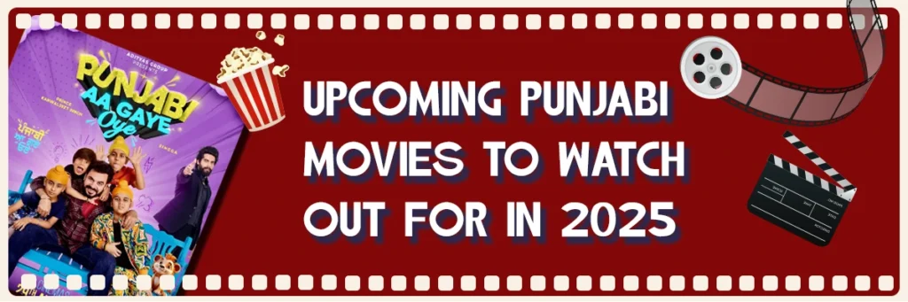 Upcoming Punjabi Movies to Watch Out for in 2025